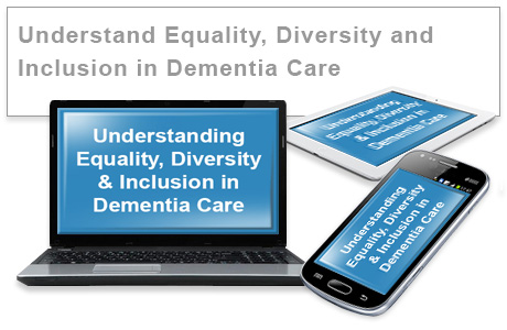 Understand Equality, Diversity and Inclusion in Dementia Care  (F) e-learning training course