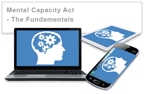 Mental Capacity Act 2005 - The Fundamentals (F) e-learning training course