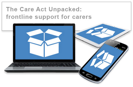 The Care Act Unpacked: frontline support for carers (F) e-learning training course